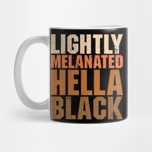 Lightly Melanated Hella Black - African American Pride Mug